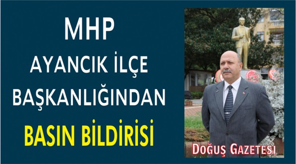 MİLLİYETÇİ HAREKET PARTİSİ AYANCIK İLÇE BAŞKANLIĞINDAN BASIN BİLDİRİSİ