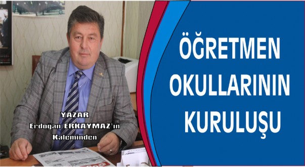 ÖĞRETMEN OKULLARININ KURULUŞU