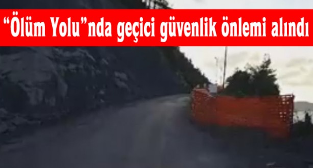 "Ölüm Yolu"nda geçici güvenlik önlemi alındı