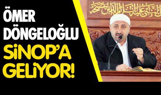 Ömer Döngeloğlu Sinop'a geliyor