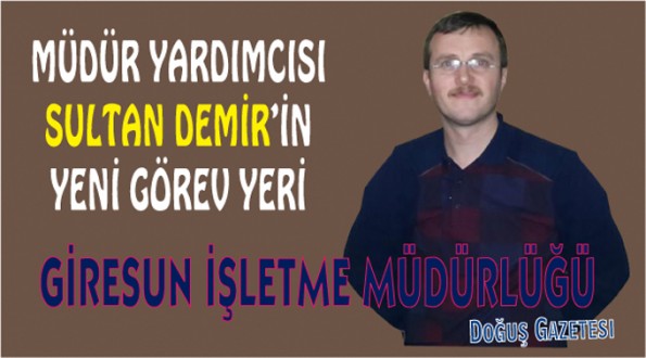 Orman İşletme Müdür Yardımcısı Demir'in Tayini Çıktı