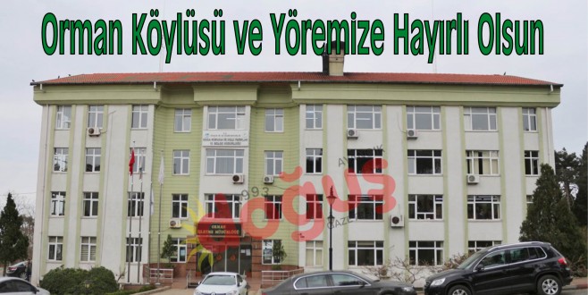 Orman Köylüsü ve Yöremize Hayırlı Olsun