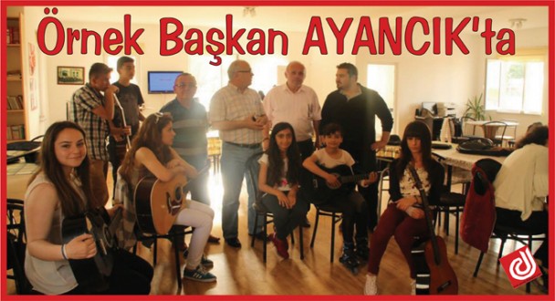 Örnek Başkan AYANCIK'ta 