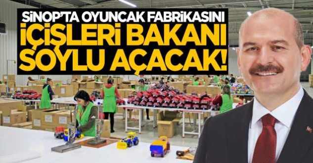 Oyuncak fabrikasını, Bakan Soylu açacak