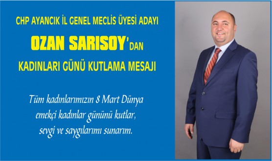 OZAN SARISOY'DAN KADINLAR GÜNÜ MESAJI