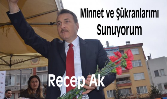 Recep Ak, Minnet ve Şükranlarımı sunuyorum