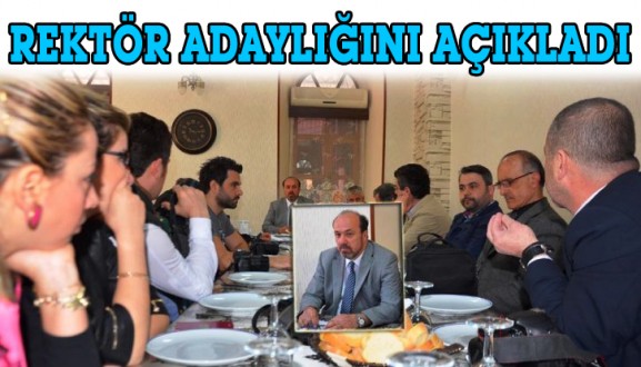 REKTÖR ADAYLIĞINI AÇIKLADI