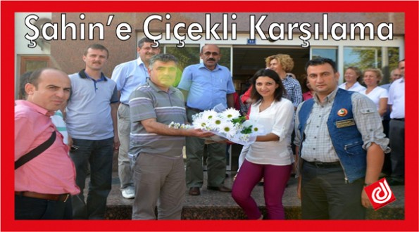 Şahin'e Çiçekli Karşılama