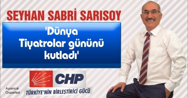 Sarısoy 'Dünya Tiyatrolar gününü kutladı' 