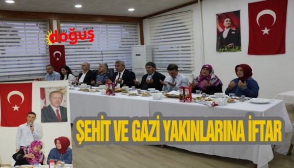 ŞEHİT VE GAZİ YAKINLARINA İFTAR