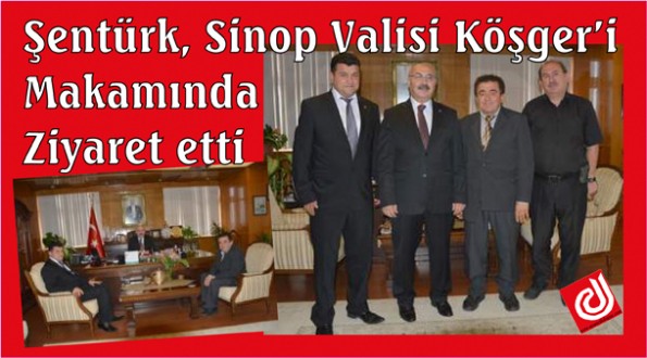 ŞENTÜRK'ten Sinop Valisi Köşger'e Ziyaret 