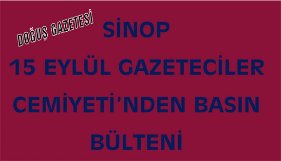  Sinop 15 Eylül Gazeteciler Cemiyeti'nden Basın Bülteni