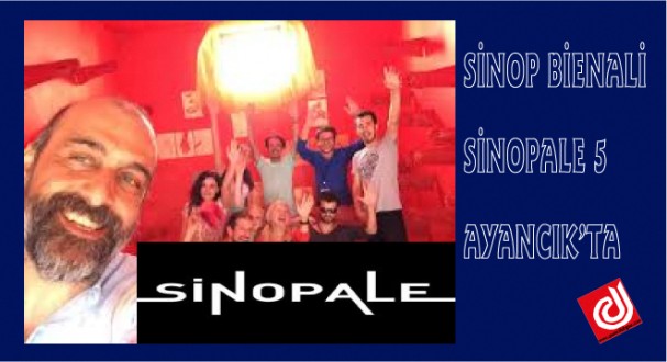 SİNOP BİENALİ SİNOPALE 5 AYANCIK'TA