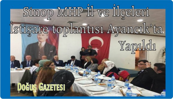 Sinop MHP İl ve İlçeleri İstişare toplantısı Ayancık'ta yapıldı