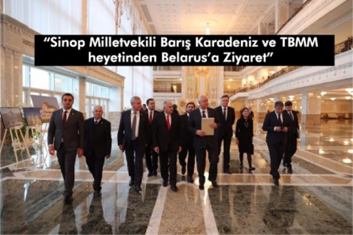  "Sinop Milletvekili Barış Karadeniz ve TBMM heyetinden Belarus'a Ziyaret"