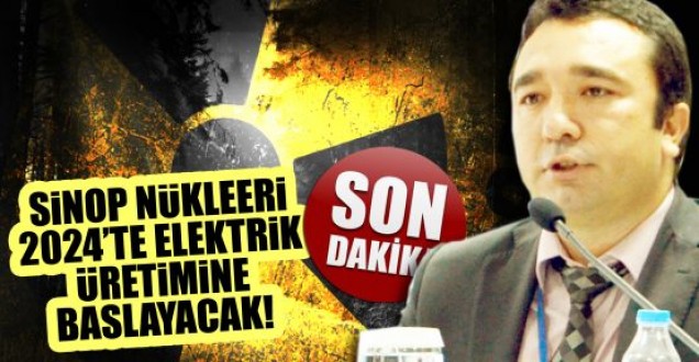 Sinop Nükleeri 2024'te elektrik üretimine başlayacak