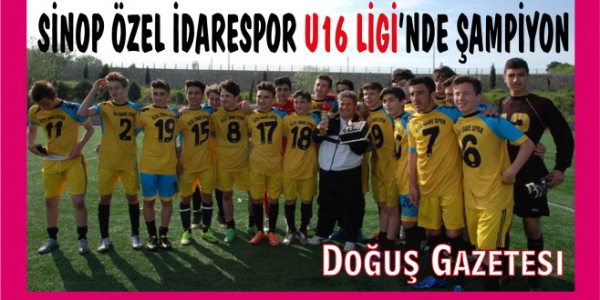 SİNOP ÖZEL İDARESPOR U16 LİGİ'NDE ŞAMPİYON