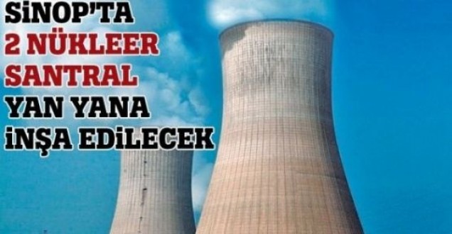 Sinop'ta iki nükleer santral yan yana inşa edilecek