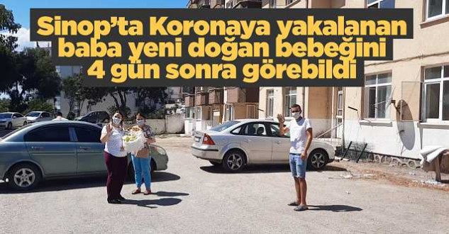 Sinop'ta koronaya yakalanan babanın hasreti sona erdi