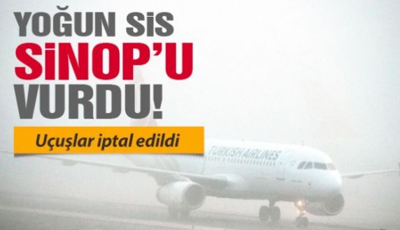 Sinop'ta sis nedeniyle uçuşlar iptal