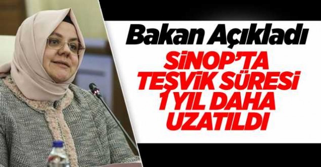 Sinopta teşvik süresi uzatıldı