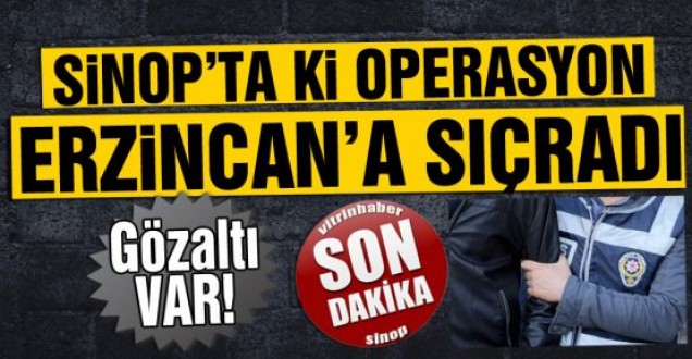 Sinop'taki operasyonun ardından 1 gözaltı daha