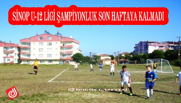 SİNOP U-12 LİGİ ŞAMPİYONLUK SON HAFTAYA KALMADI 