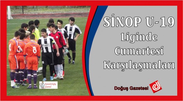SİNOP U-19 LİGİNDE CUMARTESİ KARŞILAŞMALARI