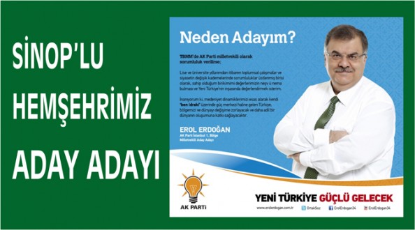 SİNOPLU HEMŞEHRİMİZ EROL ERDOĞAN, İSTANBUL MİLLETVEKİLLİĞİ İÇİN BAŞVURU YAPTI