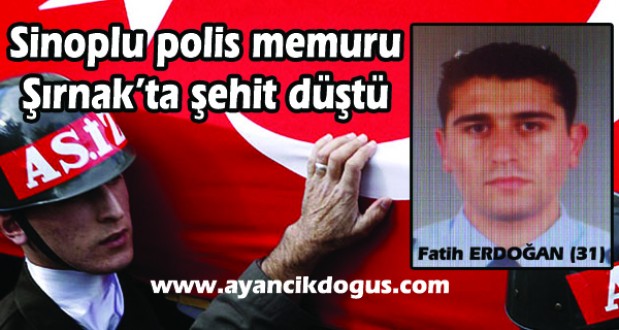 Sinoplu polis memuru şehit oldu
