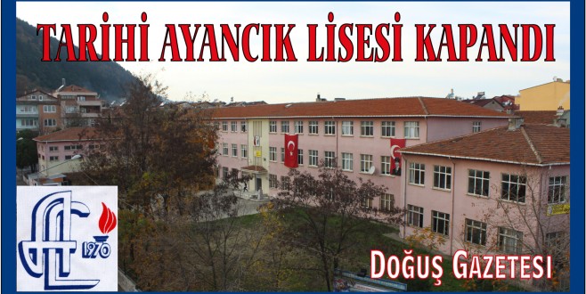 Tarihi Ayancık Lisesi Kapandı