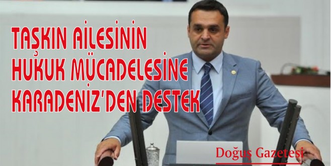 TAŞKIN AİLESİNİN HUKUK MÜCADELESİNE KARADENİZ'DEN DESTEK