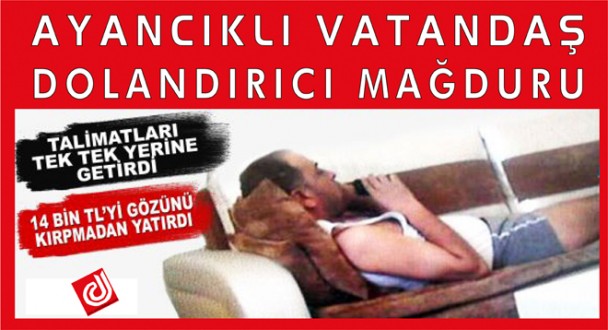 TELEFONLA 14 BİN TL DOLANDIRILDI