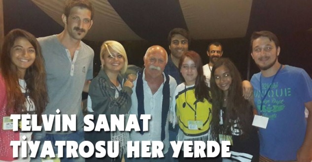 TELVİN SANAT TİYATROSU HER YERDE