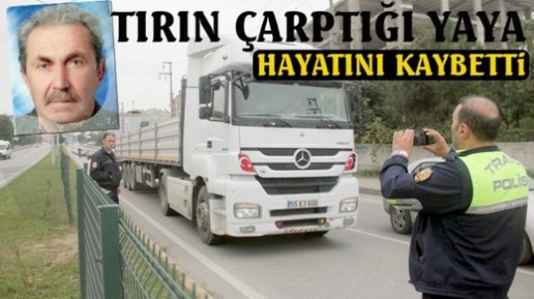 TIR'ın çarptığı yaya hayatını kaybetti