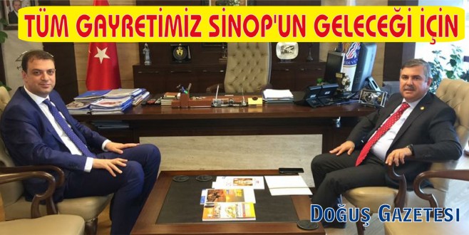 TÜM GAYRETİMİZ SİNOP'UN GELECEĞİ İÇİN