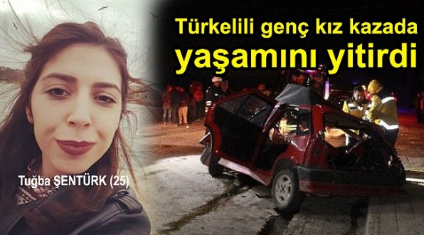 Türkelili genç kız kazada yaşamını yitirdi
