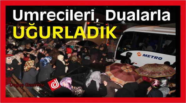 UMRE YOLCULARINI DUALARLA UĞURLADIK