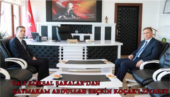 VALİ KÖKSAL ŞAKALAR'DAN KAYMAKAM ABDULLAH SEÇKİN KOÇAK'I ZİYARET 