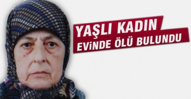 Yaşlı kadın evinde ölü bulundu