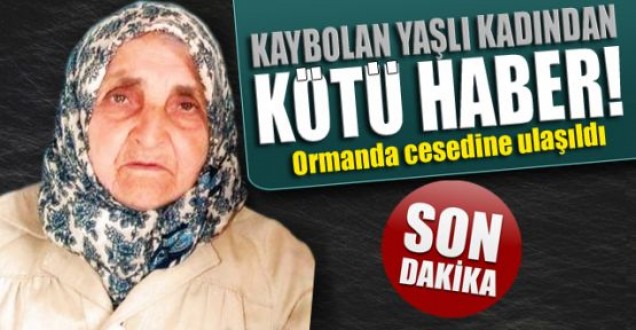 Yaşlı kadının cesedine ulaşıldı