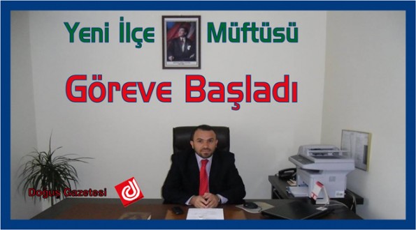Yeni İlçe Müftümüz Görevine Başladı